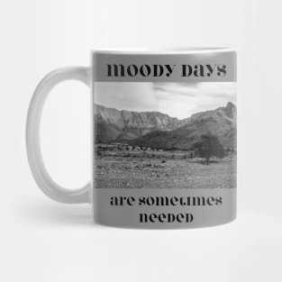 Moody Days, Are Sometimes Needed Mug